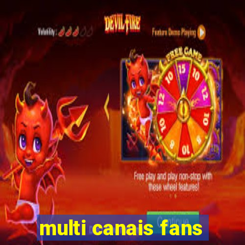 multi canais fans